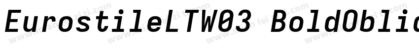 EurostileLTW03 BoldOblique Regular字体转换